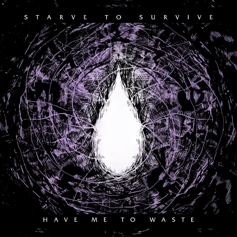 Starve To Survive - Have Me To Waste