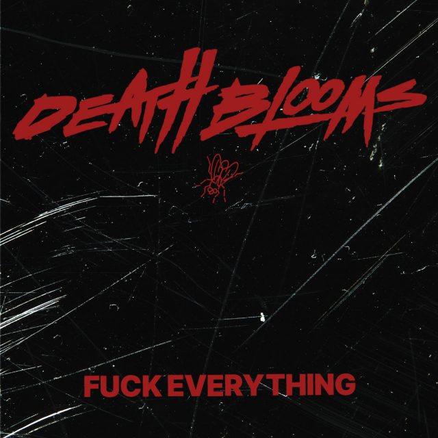Death Blooms - Fuck Everything EP Artwork Cover